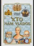 Kto nám vládol - náhled