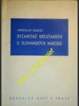 Byzantské křesťanství u slovanských národů - kadlec jaroslav - náhled