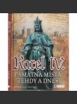 Karel IV. - Památná místa tehdy a dnes - náhled