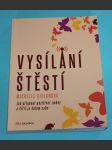 Vysílání štěstí  Jak přijmout pozitivní změny a šířit je kolem sebe - náhled