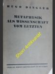 Metaphysik als Wissenschaft vom Letzten - DINGLER Hugo - náhled