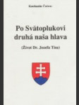 Po Svätoplukovi druhá naša hlava (Život Dr. Jozefa Tisu) - náhled