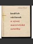 Bedřich Václavek a vývoj marxistické estetiky [Zdeněk Rossmann obálka a úprava] - náhled