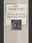 Kôň na poschodí, slepec vo Vrábľoch. Prvá veta spánku. - náhled