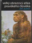 Velký obrazový atlas pravěkého člověka - náhled