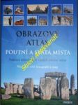 Obrazový atlas. Poutní a svatá místa: Světová náboženství a jejich poutní místa - BEDÜRFTIG Friedemann - náhled