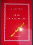 CESTA KE KANONIZACI s abecedním seznamem světců kanonizovaných ve 20. století - NĚMEC Jaroslav - náhled