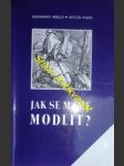 Jak se máme modlit ? myšlenky a podněty - abeln reinhard / kner anton - náhled