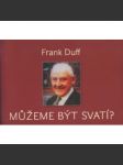 Můžeme být svatí? Frank Duff - náhled