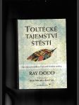 Toltécké  tajemství štěstí (Jak silou přesvědčení vytvořit trvalou změnu) - náhled