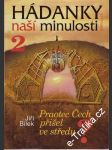 Hádanky naší minulosti 2. Praotec Čech přišel ve středu - náhled