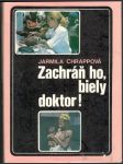 Zachráň ho, biely doktor! - náhled