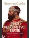 Jeho Veličenstvo Bertie: Anglický král , kterého udělala Francie (Dirty Bertie: An English King Made in France ) - náhled