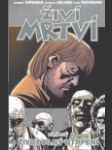 Živí mrtví 06: Život plný utrpení (The Walking Dead Vol. 6: This Sorrowful Life) - náhled