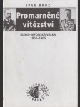 Promarněné vítězství; Rusko-japonská válka 1904-1905 - náhled