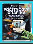 Jak na to. počítačová grafika a animace snadno a rychle. Nečtená kniha. - náhled