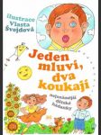 Jeden mluví, dva koukají ilustrace Vlasta Švejdová. Nová. Nečtená kniha. - náhled