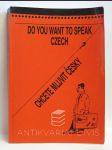 Do You Want to Speak Czech? Chcete mluvit česky? (Czech for beginners) - náhled