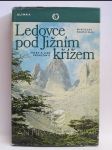 Ledovce pod Jižním křížem: Hory a lidé Patagonie - náhled