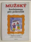 Mužský šovinismus pro pokročilé (4. rozšířené vydání doplněné poznámkami Radima Uzla a psychologa) - náhled