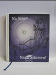 Na Sibiř! Nach Sibirien! - náhled