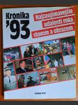 Kronika 93 najzaujímavejšie udalosti roka slovom i obrazom - náhled