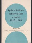 Vývin a štruktúra odborovej tlače 1945-1966 - náhled