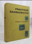 Praktické zahradnictví: Květinářství, sadovnictví, Ovocnictví, zelinářství - náhled