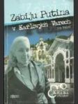 Zabiju Putina v karlovych Varech - náhled