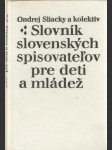 Slovník slovenských spisovateľov pre deti a mládež - náhled