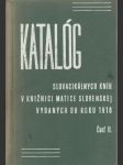 Katalóg Slovacikálnych kníh v knižnici Matice Slovenskej II. - náhled