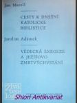 Cesty k dnešní katolické biblistice / vědecká exegeze a ježíšovo zmrtvýchvstání - merell jan / adámek jarolím - náhled