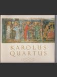 Karolus Quartus - Sborník vědeckých prací o době, osobnosti a díle českého krále a římského císaře Karla IV. - náhled