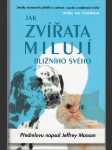 Jak zvířata milují bližního svého - Desítky skutečných příběhů o odvaze, soucitu a oddanosti zvířat - náhled