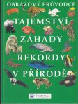 Obrazový průvodce: Tajemství, záhady, rekordy v přírodě - náhled