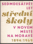 Sedmdesátpět let střední školy v Novém Městě na Moravě 1894/1969 - náhled