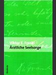 Ärztliche Seelsorge - Grundlagen der Logotherapie und Existenzanalyse - náhled