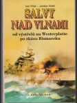 Salvy nad vlnami - od výstřelů na Westerplatte pozkázu Bismarcku - náhled