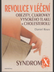 Revoluce v léčení obezity, cukrovky, vysokého tlaku a cholesterolu - Syndrom X - náhled