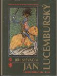 Jan Lucemburský a jeho doba 1296 - 1346 - náhled