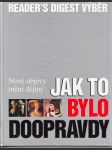 Jak to bylo doopravdy - Nové objevy mění dějiny - náhled