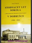 Stodvacet let sokola a organizované spolkové tělovýchovy v dobrušce (1886 - 2006) - ptáček josef - náhled