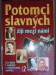 Potomci slavných žijí mezi námi - co bylo i nebylo v televizním seriálu - svazek 2 - filip václav / štědrá libuše - náhled