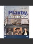 Plavby, které změnily svět [Obsah: objevitelé, mořeplavci Kolumbus, Magalhaes, Vasco da Gama, Francis Drake, James Cook, Darwin, Tasman] - náhled