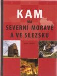 Kam na severní Moravě a ve Slezsku - náhled