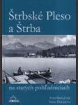 Štrbské Pleso a Štrba na starých pohľadniciach - náhled