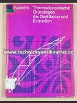 Thermodynamische Grundlagen der Destillation und Extraktion I: Eine Einführung in die Mischphasenthermodynamik Gebundene - náhled