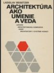 Architektúra ako umenie a veda - náhled