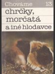 Chováme chrčky, morčatá a iné hlodavce - náhled