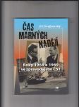 Čas marných nadějí (Roky 1968 a 1969 ve zpravodajství ČST) - náhled